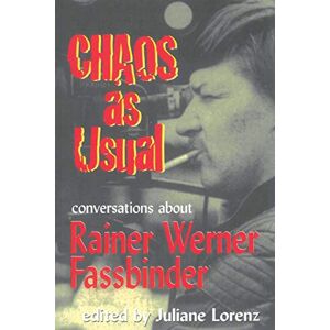Lorenz, Juliane Chaos as Usual: Conversations About Rainer Werner Fassbinder (Applause Books) Lorenz, Juliane Chaos as Usual: Conversations About Rainer Werner Fassbinder (Applause Books)
