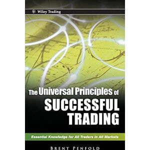 Penfold, Brent The Universal Principles of Successful Trading: Essential Knowledge for All Traders in All Markets: 534 (Wiley Trading) Penfold, Brent The Universal Principles of Successful Trading: Essential Knowledge for All Traders in All Markets: 534 (Wiley Trading)