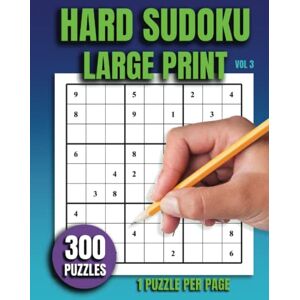 Bloomfield, C A Hard Sudoku Large Print: Volume 3 300 Puzzles, 1 Puzzle Per Page Answers Included Bloomfield, C A Hard Sudoku Large Print: Volume 3 300 Puzzles, 1 Puzzle Per Page Answers Included