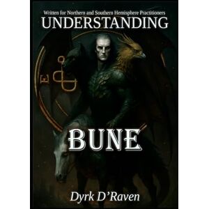 D'Raven, Dyrk Understanding Bune (Understanding Infernal Deities) D'Raven, Dyrk Understanding Bune (Understanding Infernal Deities)