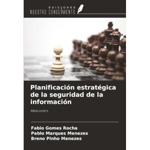 Rocha, Fabio Gomes Planificación estratégica de la seguridad de la información: Melocotón Rocha, Fabio Gomes Planificación estratégica de la seguridad de la información: Melocotón