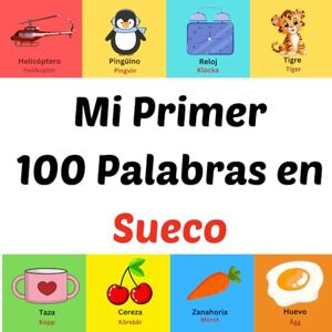 Ahil, Asom Mi Primer 100 Palabras en Sueco: Libro ilustrado para niños de 1 a 10 años Ahil, Asom Mi Primer 100 Palabras en Sueco: Libro ilustrado para niños de 1 a 10 años