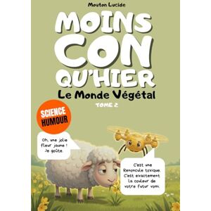 Lucide, Mouton Moins con qu'hier Tome 2 Le Monde Végétal: Plus de 300 faits sidérants hachés menu par un mouton égocentrique : La méthode dopamine pour tout mémoriser sans effort. Lucide, Mouton Moins con qu'hier Tome 2 Le Monde Végétal: Plus de 300 faits sidérants hachés menu par un mouton égocentrique : La méthode dopamine pour tout mémoriser sans effort.