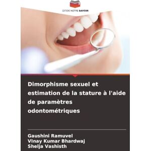 Ramuvel, Gaushini Dimorphisme sexuel et estimation de la stature à l'aide de paramètres odontométriques Ramuvel, Gaushini Dimorphisme sexuel et estimation de la stature à l'aide de paramètres odontométriques
