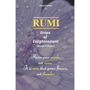 Rumi, Jalal Al-Din RUMI Drops of Enlightenment: (Quotes & Poems) (THOUGHT-PROVOKING QUOTES & CONTEMPLATIONS) Rumi, Jalal Al-Din RUMI Drops of Enlightenment: (Quotes & Poems) (THOUGHT-PROVOKING QUOTES & CONTEMPLATIONS)