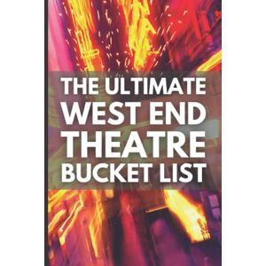 Design, LiTo The Ultimate West End Theatre Bucket List: Thespians bucket list journal with space to collect memories and rate and review shows in all 38 West End ... West End musicals gifts for theatre lovers! Design, LiTo The Ultimate West End Theatre Bucket List: Thespians bucket list journal with space to collect memories and rate and review shows in all 38 West End ... West End musicals gifts for theatre lovers!