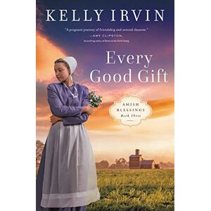 Irvin, Kelly Every Good Gift: 3 (Amish Blessings) Irvin, Kelly Every Good Gift: 3 (Amish Blessings)