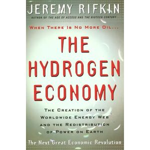 Rifkin, Jeremy The Hydrogen Economy: The Creation of the Worldwide Energy Web and the Redistribution of Power on Earth Rifkin, Jeremy The Hydrogen Economy: The Creation of the Worldwide Energy Web and the Redistribution of Power on Earth