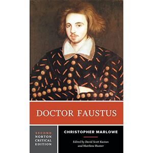 Marlowe, Christopher Doctor Faustus: A Norton Critical Edition: 0 Marlowe, Christopher Doctor Faustus: A Norton Critical Edition: 0