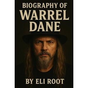 ROOT, ELI BIOGRAPHY OF WARREL DANE: ECHOES OF PAIN, POETRY, AND POWER ROOT, ELI BIOGRAPHY OF WARREL DANE: ECHOES OF PAIN, POETRY, AND POWER