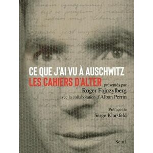 Fajnzylberg, Alter Ce que j'ai vu à Auschwitz: Les Cahiers d'Alter Fajnzylberg, Alter Ce que j'ai vu à Auschwitz: Les Cahiers d'Alter