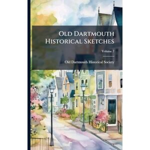 United Old Dartmouth Historical Sketches United Old Dartmouth Historical Sketches