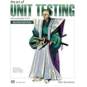 Osherove, Roy The Art of Unit Testing: With Examples in C# Osherove, Roy The Art of Unit Testing: With Examples in C#