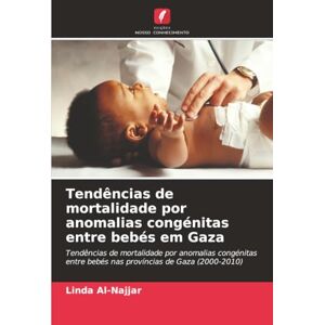 Al-Najjar, Linda Tendências de mortalidade por anomalias congénitas entre bebés em Gaza: Tendências de mortalidade por anomalias congénitas entre bebés nas províncias de Gaza (2000-2010) Al-Najjar, Linda Tendências de mortalidade por anomalias congénitas entre bebés em Gaza: Tendências de mortalidade por anomalias congénitas entre bebés nas províncias de Gaza (2000-2010)