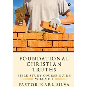 Silva Foundational Christian Truths: Bible Study Course Guide Silva Foundational Christian Truths: Bible Study Course Guide
