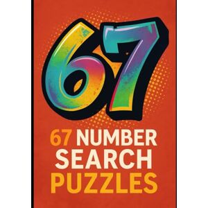King, JJ 67 Number Search Puzzles: 67 Challenging Number Search Puzzles in a Big 8.5×11 Format King, JJ 67 Number Search Puzzles: 67 Challenging Number Search Puzzles in a Big 8.5×11 Format