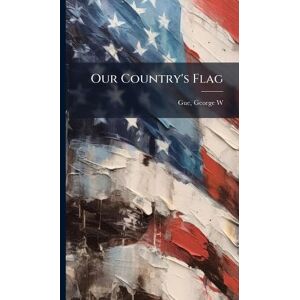 Gue, George W Our Country's Flag Gue, George W Our Country's Flag