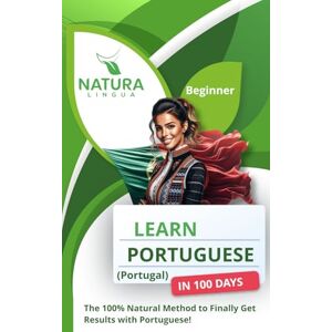 Lingua, Natura Learn Portuguese (Portugal) in 100 Days: The 100% Natural Method to Finally Get Results with Portuguese! (For Beginners) Lingua, Natura Learn Portuguese (Portugal) in 100 Days: The 100% Natural Method to Finally Get Results with Portuguese! (For Beginners)