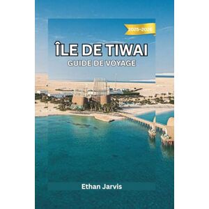 Jarvis, Ethan ÎLE DE TIWAI GUIDE DE VOYAGE 2025-2026: Faune, forêt tropicale et vie fluviale : le guide essentiel pour visiter l’île de Tiwai, en Sierra Leone (The Traveler's Companion) Jarvis, Ethan ÎLE DE TIWAI GUIDE DE VOYAGE 2025-2026: Faune, forêt tropicale et vie fluviale : le guide essentiel pour visiter l’île de Tiwai, en Sierra Leone (The Traveler's Companion)