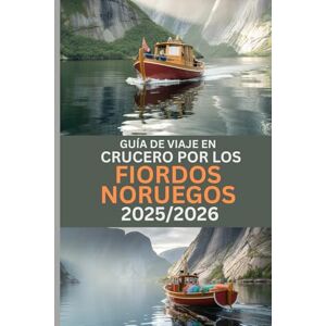 Wander, Allison GUÍA DE VIAJE EN CRUCERO POR LOS FIORDOS NORUEGOS 2025/2026: Descubriendo las maravillas más pintorescas de Noruega Wander, Allison GUÍA DE VIAJE EN CRUCERO POR LOS FIORDOS NORUEGOS 2025/2026: Descubriendo las maravillas más pintorescas de Noruega