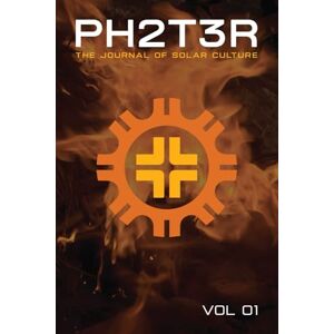 Donovan, Jack PH2T3R: the Journal of Solar Culture: The Journal of Solar Culture. Vol. 1 Donovan, Jack PH2T3R: the Journal of Solar Culture: The Journal of Solar Culture. Vol. 1