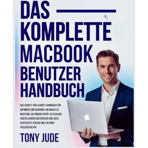 JUDE, TONY DAS KOMPLETTE MACBOOK-BENUTZERHANDBUCH JUDE, TONY DAS KOMPLETTE MACBOOK-BENUTZERHANDBUCH