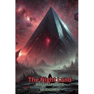 HODGSON, WILLIAM HOPE The Night Land HODGSON, WILLIAM HOPE The Night Land