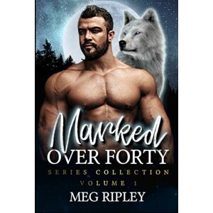 Ripley, Meg Marked Over Forty Series Collection Volume 1: Books 1-4 (Shifter Nation) Ripley, Meg Marked Over Forty Series Collection Volume 1: Books 1-4 (Shifter Nation)