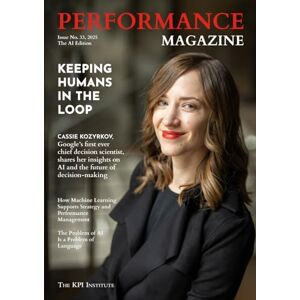 The KPI Institute Performance Magazine Issue No. 33, 2025 The AI Edition The KPI Institute Performance Magazine Issue No. 33, 2025 The AI Edition