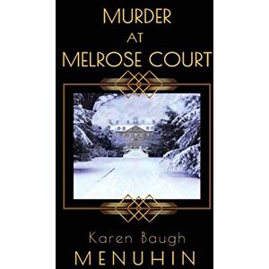 Menuhin, Karen Baugh Murder at Melrose Court: A 1920s Country House Christmas Murder (Heathcliff Lennox) Menuhin, Karen Baugh Murder at Melrose Court: A 1920s Country House Christmas Murder (Heathcliff Lennox)