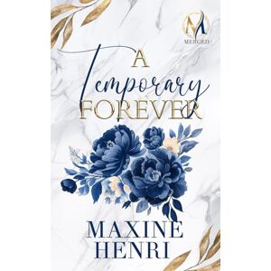 Henri, Maxine A Temporary Forever: A Marriage of Convenience Billionaire Romance (MERGED) Henri, Maxine A Temporary Forever: A Marriage of Convenience Billionaire Romance (MERGED)