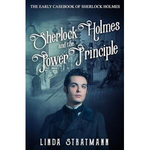 Stratmann, Linda Sherlock Holmes and the Power Principle: 9 (The Early Casebook of Sherlock Holmes) Stratmann, Linda Sherlock Holmes and the Power Principle: 9 (The Early Casebook of Sherlock Holmes)