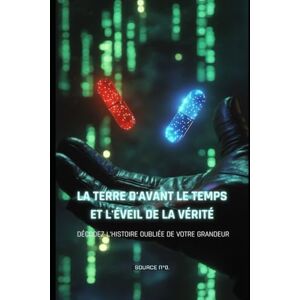 N°0, SOURCE La Terre d'Avant le Temps & l'Éveil de la Vérité: Décodez l'Histoire Oubliée de Votre Grandeur: 1 (Le Pack Souveraineté) N°0, SOURCE La Terre d'Avant le Temps & l'Éveil de la Vérité: Décodez l'Histoire Oubliée de Votre Grandeur: 1 (Le Pack Souveraineté)