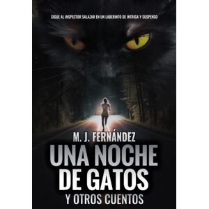Fernández, M.J. Una noche de gatos y otros cuentos: (Salazar 3.5). Novela negra española (Serie del inspector Salazar) Fernández, M.J. Una noche de gatos y otros cuentos: (Salazar 3.5). Novela negra española (Serie del inspector Salazar)