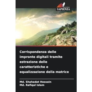 Hossain, MD Shahadat Corrispondenza delle impronte digitali tramite estrazione delle caratteristiche e equalizzazione della matrice Hossain, MD Shahadat Corrispondenza delle impronte digitali tramite estrazione delle caratteristiche e equalizzazione della matrice