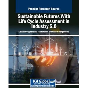 Sustainable Futures With Life Cycle Assessment in Industry 5.0 Sustainable Futures With Life Cycle Assessment in Industry 5.0