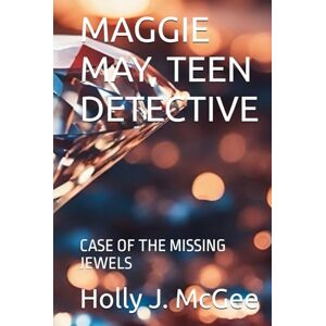 McGee, Holly J. MAGGIE MAY, TEEN DETECTIVE: CASE OF THE MISSING JEWELS McGee, Holly J. MAGGIE MAY, TEEN DETECTIVE: CASE OF THE MISSING JEWELS