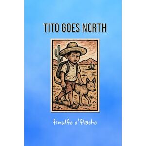 O'Flacho, Finulfo Tito Goes North O'Flacho, Finulfo Tito Goes North