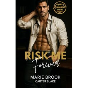 Brook, Marie Risk Me Forever (Rivers of Redemption) Brook, Marie Risk Me Forever (Rivers of Redemption)