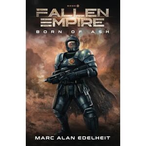 Edelheit, Marc Alan Fallen Empire: Book 1 (Born of Ash) Edelheit, Marc Alan Fallen Empire: Book 1 (Born of Ash)