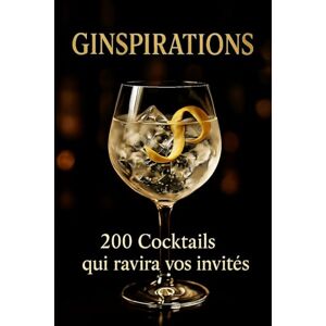 Landry, Arnaude Ginspirations: 200 Cocktails, qui ravira vos invités Landry, Arnaude Ginspirations: 200 Cocktails, qui ravira vos invités
