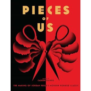 Gaines, Caseen Pieces of Us: The Design of Jordan Peele's Modern Horror Classic: The Making of Jordan Peele's Modern Horror Classic Gaines, Caseen Pieces of Us: The Design of Jordan Peele's Modern Horror Classic: The Making of Jordan Peele's Modern Horror Classic