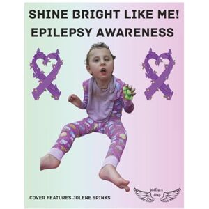 Way, Willow's Shine Bright Like Me: Epilepsy Awareness Way, Willow's Shine Bright Like Me: Epilepsy Awareness