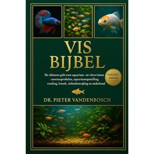 Vandenbosch, Dr. Pieter Vis Bijbel: De ultieme gids voor aquarium- en vijvervissen – soortenprofielen, aquariumopstelling, voeding, kweek, ziektebestrijding en onderhoud Vandenbosch, Dr. Pieter Vis Bijbel: De ultieme gids voor aquarium- en vijvervissen – soortenprofielen, aquariumopstelling, voeding, kweek, ziektebestrijding en onderhoud