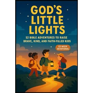 World, Bright Brain God's Little Light: 52 Bible Adventures To Raise Brave, Kind & Faith-Filled Kids World, Bright Brain God's Little Light: 52 Bible Adventures To Raise Brave, Kind & Faith-Filled Kids