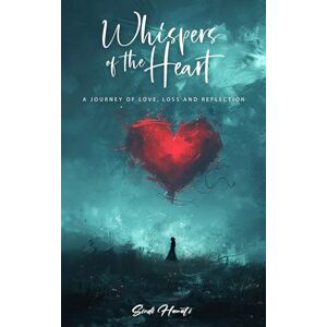 Hamati, Sindi WHISPERS OF THE HEART: A journey of love, loss and reflection Hamati, Sindi WHISPERS OF THE HEART: A journey of love, loss and reflection