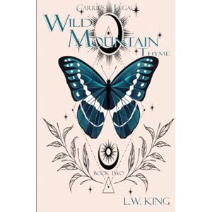 King, L.W. Carrie's Legacy Book 2: Wild Mountain Thyme King, L.W. Carrie's Legacy Book 2: Wild Mountain Thyme