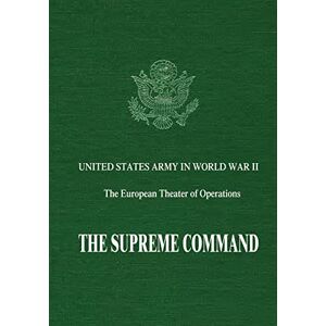 Pogue, Forrest C. The Supreme Command (United States Army in World War II: The European Theater of Operations) Pogue, Forrest C. The Supreme Command (United States Army in World War II: The European Theater of Operations)