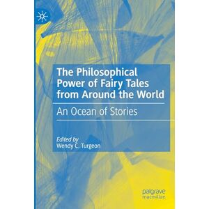 The Philosophical Power of Fairy Tales from Around the World: An Ocean of Stories The Philosophical Power of Fairy Tales from Around the World: An Ocean of Stories