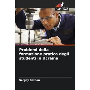Bazhan, Sergey Problemi della formazione pratica degli studenti in Ucraina Bazhan, Sergey Problemi della formazione pratica degli studenti in Ucraina